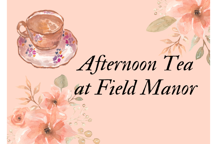 Afternoon Tea at Field Manor Banner